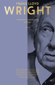 Wright Frank Lloyd „Architektura nowoczesna. Wykłady”