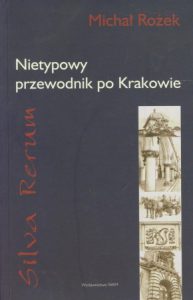 Recenzja książki: Silva rerum. Nietypowy przewodnik po Krakowie