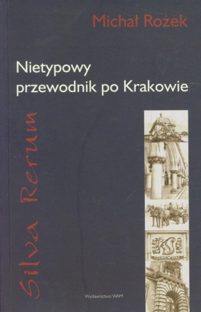 Recenzja książki: Silva rerum. Nietypowy przewodnik po Krakowie